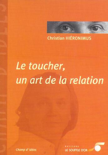 Couverture du livre « Le toucher, un art de la relation » de Christian Hieronimus aux éditions Le Souffle D'or