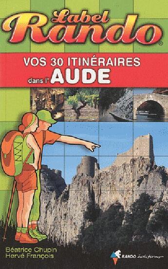 Couverture du livre « Vos 30 itinéraires dans l'Aude » de Beatrice Chupin aux éditions Rando