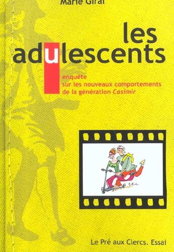 Couverture du livre « Les Adulescents ; Enquete Sur Les Nouveaux Comportements De La Generation Casimir » de Marie Giral aux éditions Pre Aux Clercs