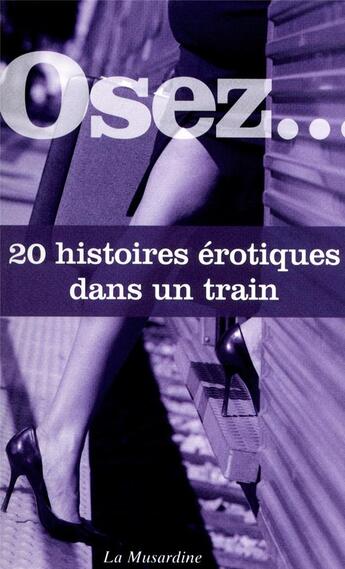 Couverture du livre « OSEZ : 20 histoires érotiques dans un train » de  aux éditions La Musardine