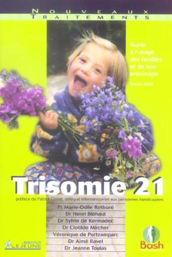 Couverture du livre « Trisomie 21 ; guide à l'usage des familles et de leur entourage » de Marie-Odile Rethore et Henri Blehaut et Sylvie De Kermadec et Clothilde Mircher et Veronique De Portzamparc et Aime Ravel aux éditions Bash