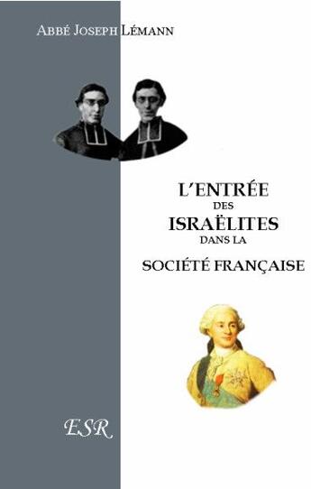 Couverture du livre « L'entrée des israëlites dans la société française et les états chrétiens » de Joseph Lémann aux éditions Saint-remi