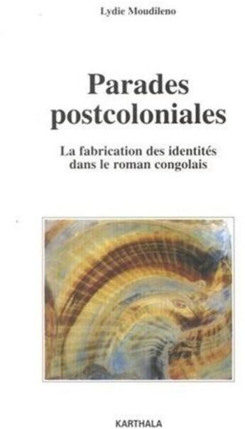 Couverture du livre « Parades postcoloniales. la fabrication des identites dans le roman congolais » de Wip aux éditions Karthala