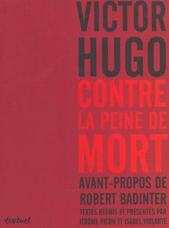 Couverture du livre « Victor Hugo contre la peine de mort » de  aux éditions Textuel