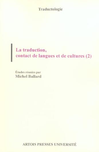 Couverture du livre « La traduction, contact de langues et de cultures (2) » de Michel Ballard aux éditions Pu D'artois