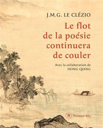 Couverture du livre « Le flot de la poésie continuera de couler » de Jean-Marie Gustave Le Clezio et Dong Qiang aux éditions Philippe Rey