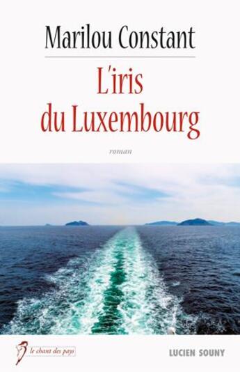 Couverture du livre « L'iris du Luxembourg » de Marielou Constant aux éditions Lucien Souny