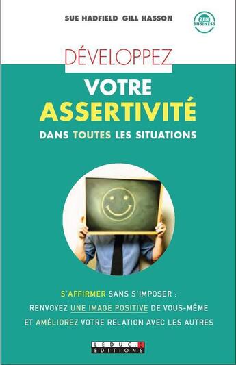 Couverture du livre « Développez votre assertivité ; dans toutes les situations » de Sue Hadfield et Gill Hasson aux éditions Leduc
