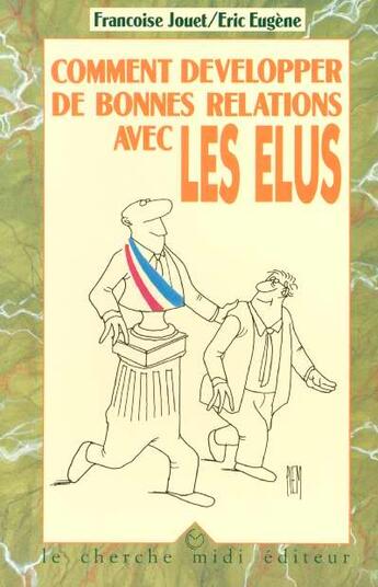 Couverture du livre « Comment développer de bonnes relations avec les élus » de Francoise Jouet aux éditions Cherche Midi