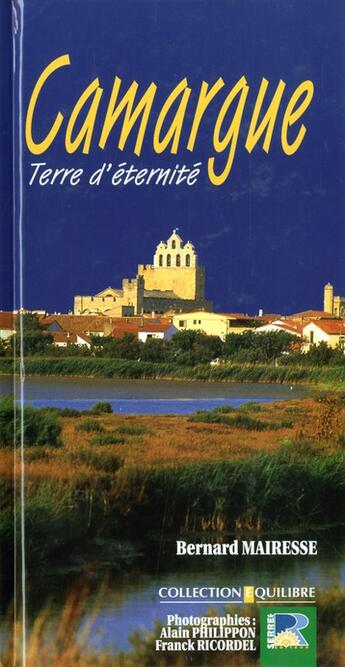 Couverture du livre « Camargue, terre d'eternite » de Mairesse aux éditions Serre