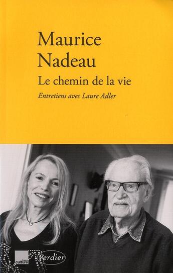 Couverture du livre « Le chemin de la vie ; entretiens avec Laure Adler » de Maurice Nadeau aux éditions Verdier