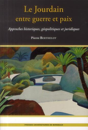 Couverture du livre « Le jourdain entre guerre et paix » de Berthelot P aux éditions Pu De Bordeaux