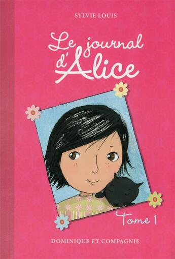 Couverture du livre « Le journal d'Alice Tome 1 » de Sylvie Louis et Christine Battuz aux éditions Dominique Et Compagnie