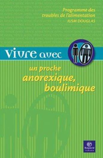 Couverture du livre « VIVRE AVEC UN PROCHE ; anorexique, boulimique » de  aux éditions Bayard Canada