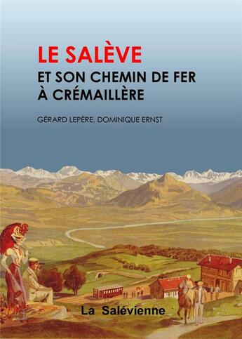 Couverture du livre « Le Salève et son chemin de fer à crémaillère » de Gerard Lepere et Dominique Ernst aux éditions La Salevienne