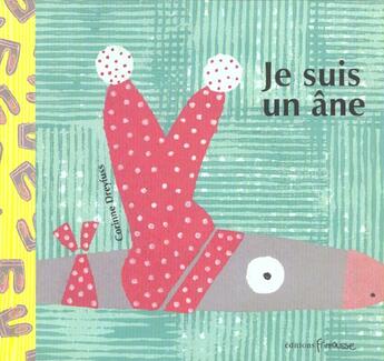 Couverture du livre « Je suis un ane » de Corinne Dreyfuss aux éditions Frimousse