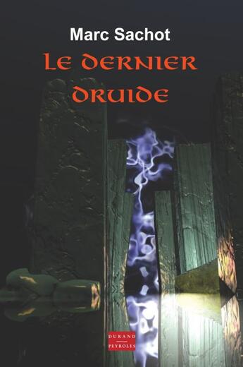 Couverture du livre « Le dernier druide » de Marc Sachot aux éditions Durand Peyroles