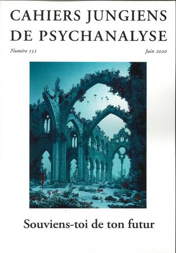 Couverture du livre « Cahiers jungiens de psychanalyse n 151 souviens-toi de ton futur - juin 2020 » de  aux éditions Cahiers Jungiens De Psychanalyse