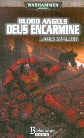 Couverture du livre « Blood angels ; deus encarmine » de James Swallow aux éditions Bibliotheque Interdite