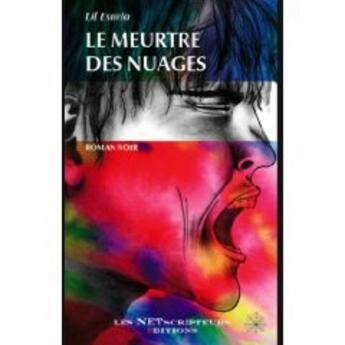 Couverture du livre « Le meurtre des nuages » de Esuria Lil aux éditions Les Netscripteurs