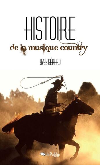 Couverture du livre « Histoire de la musique country » de Yves Gerard aux éditions Jepublie