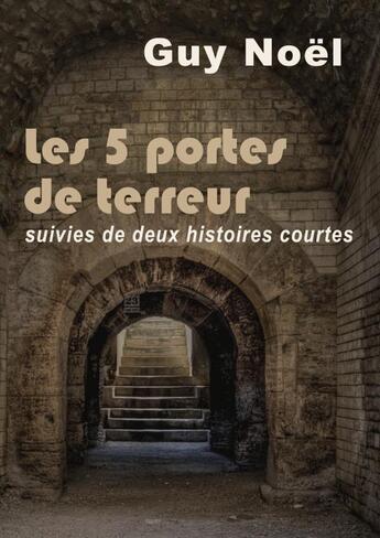 Couverture du livre « Les 5 portes de terreur » de Guy Noel aux éditions Thebookedition.com