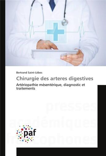 Couverture du livre « Chirurgie des arteres digestives » de Saint-Lebes-B aux éditions Presses Academiques Francophones