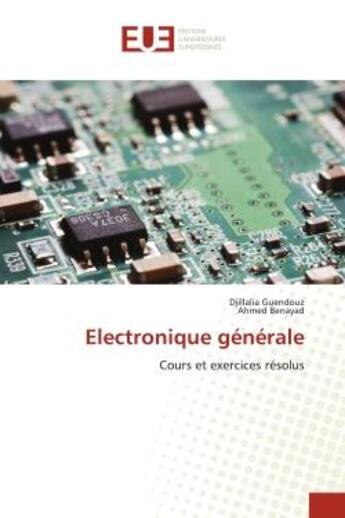 Couverture du livre « Electronique generale - cours et exercices resolus » de Guendouz/Benayad aux éditions Editions Universitaires Europeennes