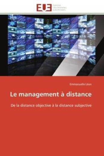 Couverture du livre « Le management à distance : De la distance objective à la distance subjective » de Emmanuelle Léon aux éditions Editions Universitaires Europeennes