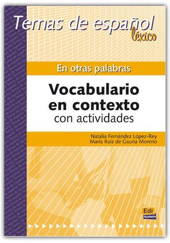 Couverture du livre « En otras palabras : vocabulario en contexto con actividades » de Maria Ruiz De Gauna Moreno et Natalia Fernandez Lopez-Rey aux éditions Edinumen