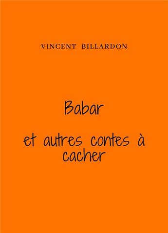 Couverture du livre « Babar et autres contes à cacher » de Vincent Billardon aux éditions Librinova