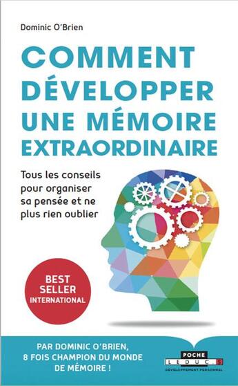 Couverture du livre « Comment développer une mémoire extraordinaire ; tous les conseils pour organiser sa pensée et ne plus rien oublier » de Dominic O'Brien aux éditions Leduc