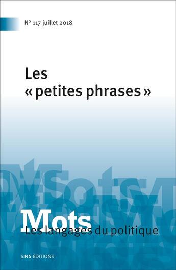 Couverture du livre « Mots. Les langages du politique, n° 117/2018 : Les « petites phrases » » de Boy Gaboriaux Chloe aux éditions Ens Lyon