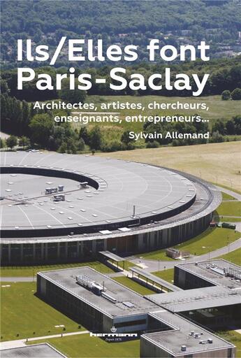 Couverture du livre « Ils/elles font Paris-Saclay ; architectes, artistes, chercheurs, enseignants, entrepreneurs... » de Sylvain Allemand aux éditions Hermann