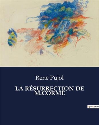 Couverture du livre « LA RÉSURRECTION DE M.CORME » de Pujol Rene aux éditions Culturea