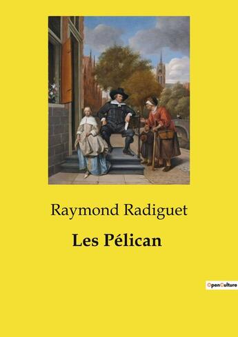 Couverture du livre « Les Pélican » de Raymond Radiguet aux éditions Culturea