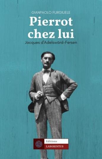 Couverture du livre « Pierrot Chez lui : Jacques d'Adelswärd-Fersen » de Gianpaolo Furgiuele aux éditions Laborintus