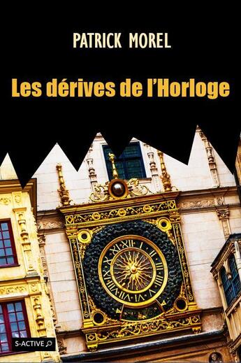 Couverture du livre « Les dérives de l'horloge » de Patrick Morel aux éditions S-active