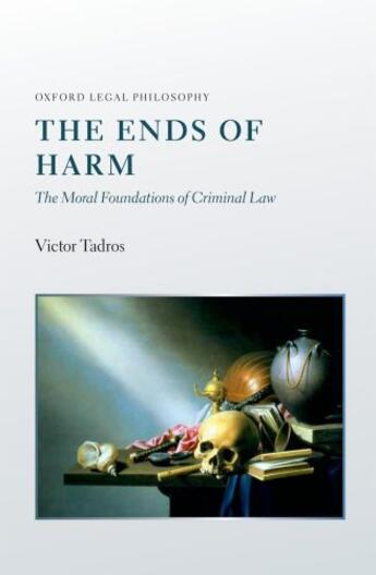 Couverture du livre « The Ends of Harm: The Moral Foundations of Criminal Law » de Tadros Victor aux éditions Oup Oxford