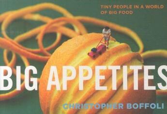 Couverture du livre « BIG APPETITES - TINY PEOPLE IN A WORLD OF BIG FOOD » de  aux éditions Interart