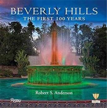 Couverture du livre « Beverly hills: the first 100 years » de Robert S. Anderson aux éditions Rizzoli