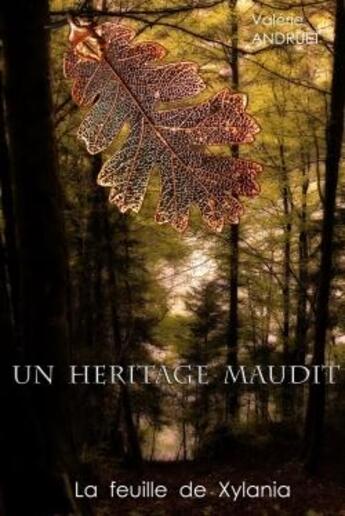 Couverture du livre « Un heritage maudit - la feuille de xylania » de Andruet Valerie aux éditions Lulu