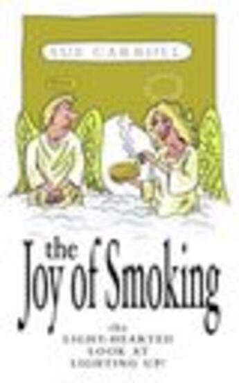 Couverture du livre « The joy of smoking ; the light-hearted look at lighting up ! » de Sue Carroll aux éditions Blake John Digital