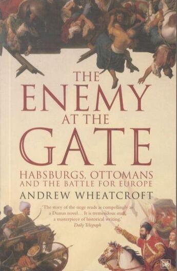 Couverture du livre « The Enemy at the Gate ; Habsburgs, Ottomans and the Battle for Europe » de Andrew Wheatcroft aux éditions Pimlico