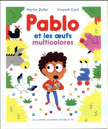 Couverture du livre « Pablo et les oeufs muticolores » de Vincent Caut et Martin Zeller aux éditions Gallimard Jeunesse Giboulees