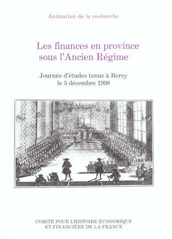 Couverture du livre « Les finances en province sous l'ancien regime - journee d'etudes tenue a bercy le 3 decembre 1998. » de FranÇoise Bayard aux éditions Igpde