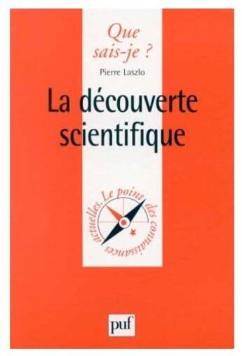 Couverture du livre « La découverte scientifique » de Pierre Laszlo aux éditions Que Sais-je ?