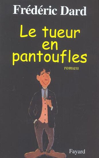 Couverture du livre « Le tueur en pantoufles » de Frederic Dard aux éditions Fayard