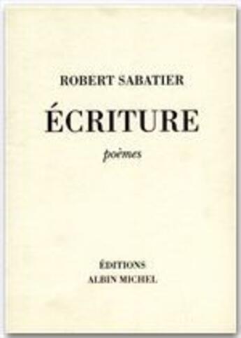 Couverture du livre « Écriture » de Robert Sabatier aux éditions Albin Michel