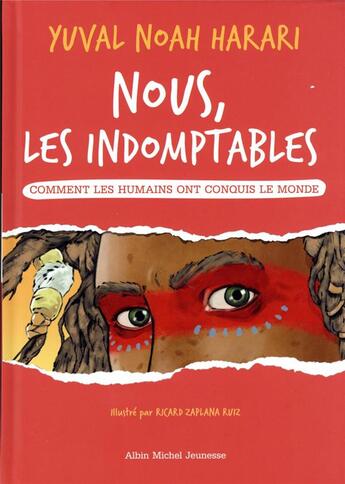 Couverture du livre « Nous, les indomptables : comment les humains ont conquis le monde » de Yuval Noah Harari et Ricard Zaplana Ruiz aux éditions Albin Michel